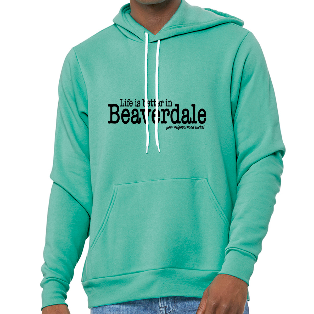 "Life is better in Beaverdale, your neighborhood sucks" - Unisex Sponge Fleece Pullover Hoodie