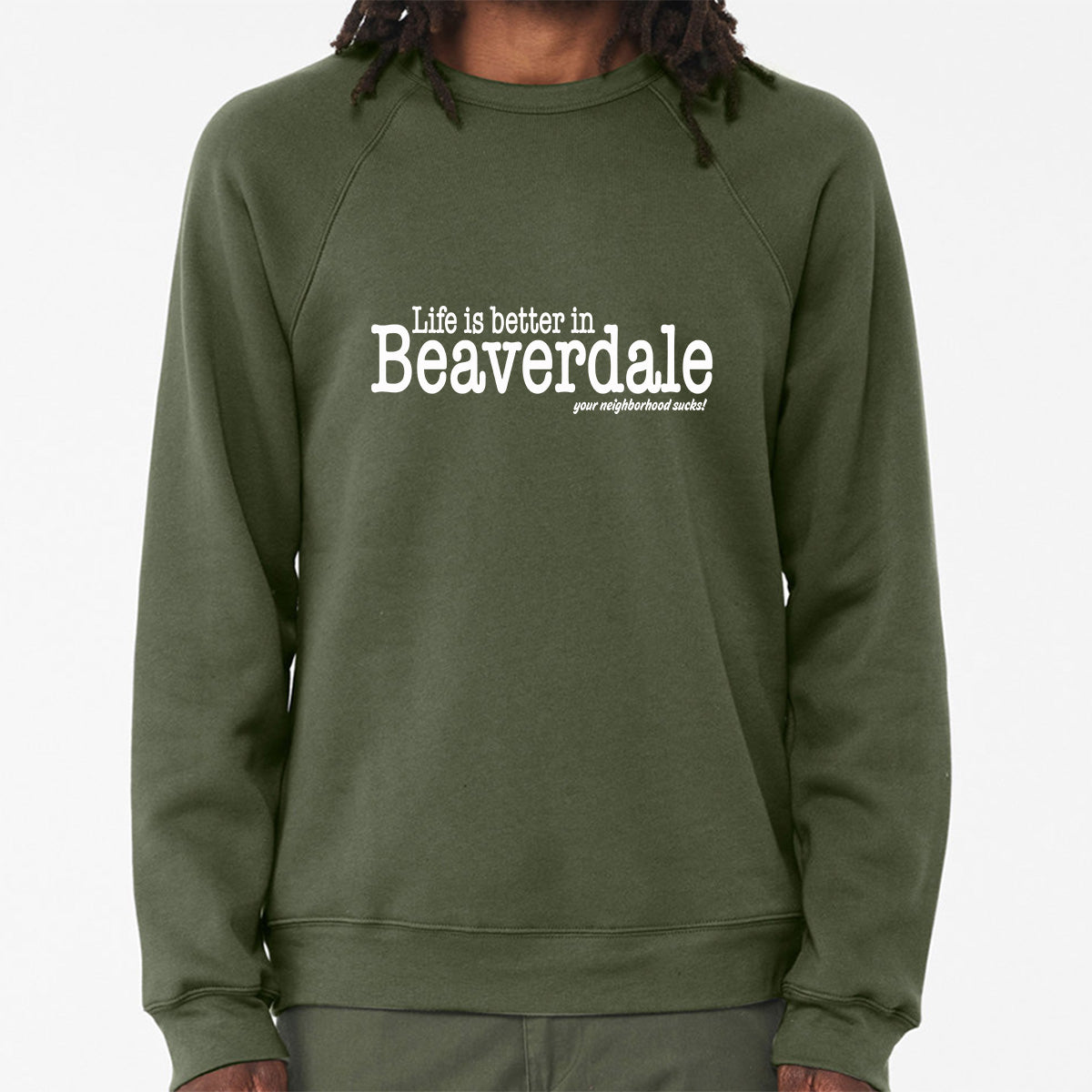 "Life is better in Beaverdale, your neighborhood sucks" - Unisex Sponge Fleece Crewneck Sweatshirt