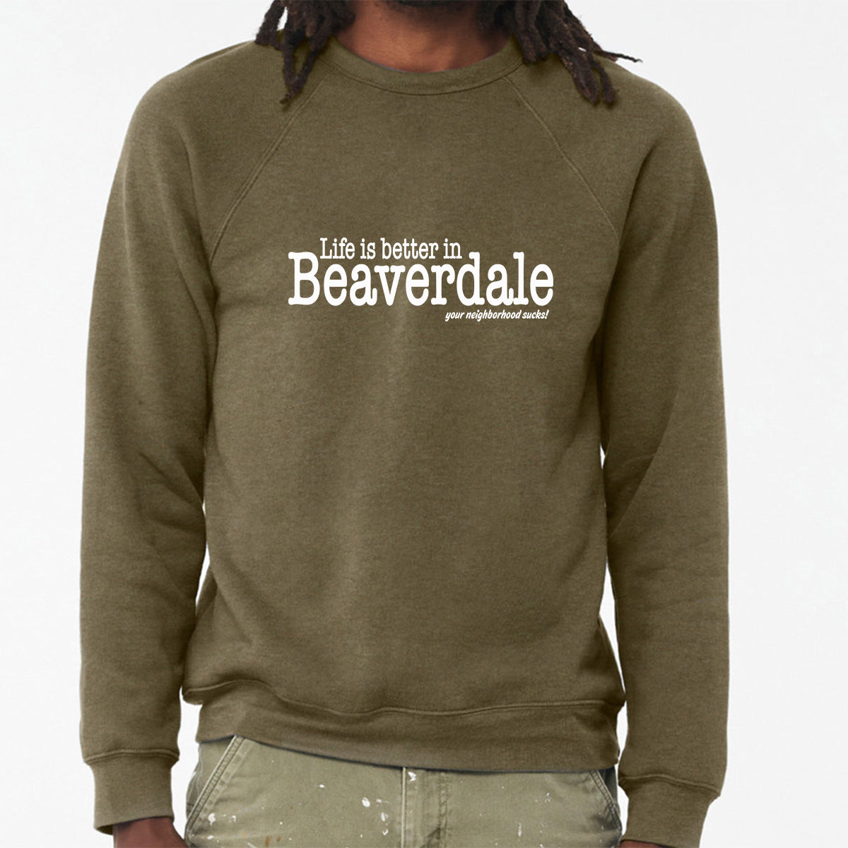 "Life is better in Beaverdale, your neighborhood sucks" - Unisex Sponge Fleece Crewneck Sweatshirt