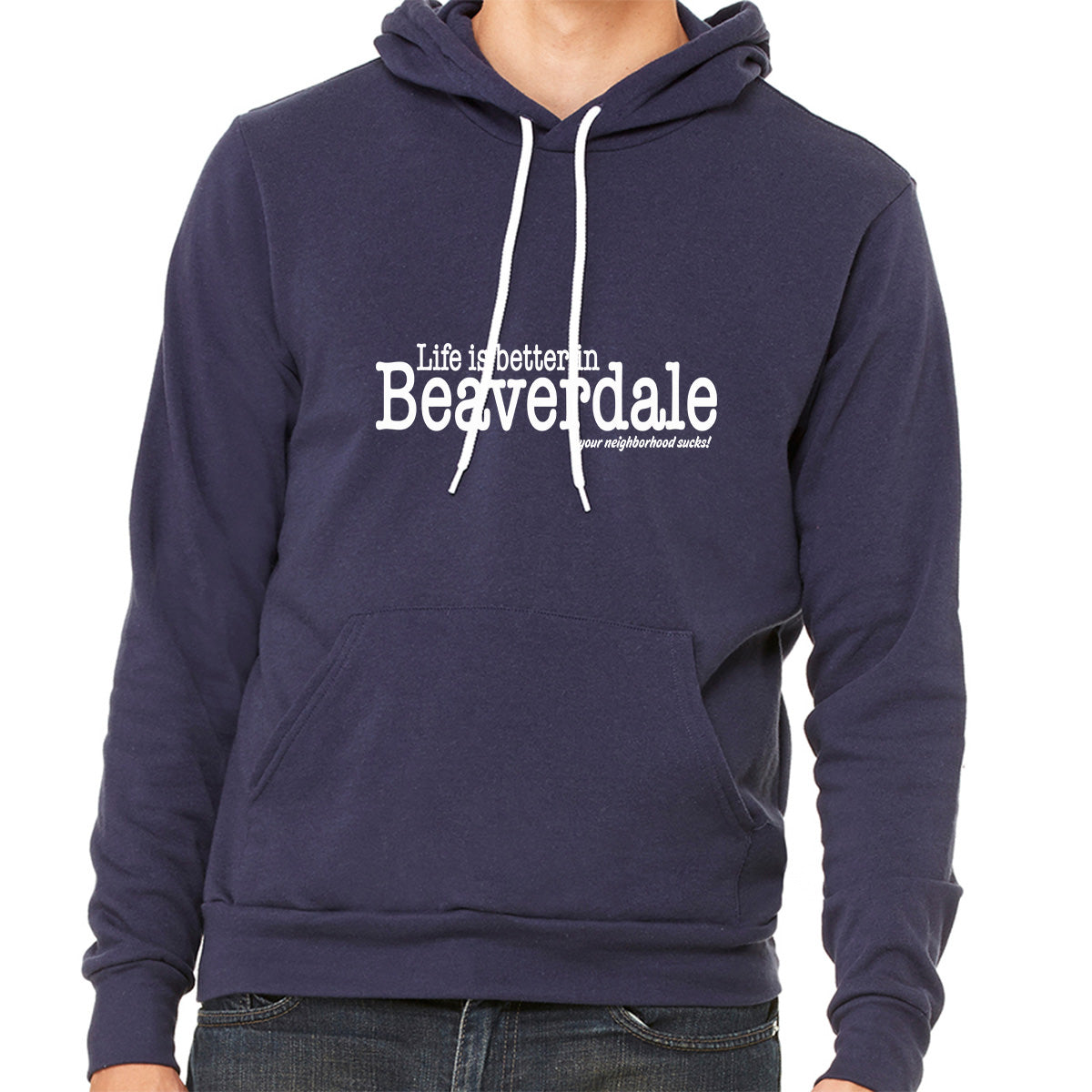 "Life is better in Beaverdale, your neighborhood sucks" - Unisex Sponge Fleece Pullover Hoodie