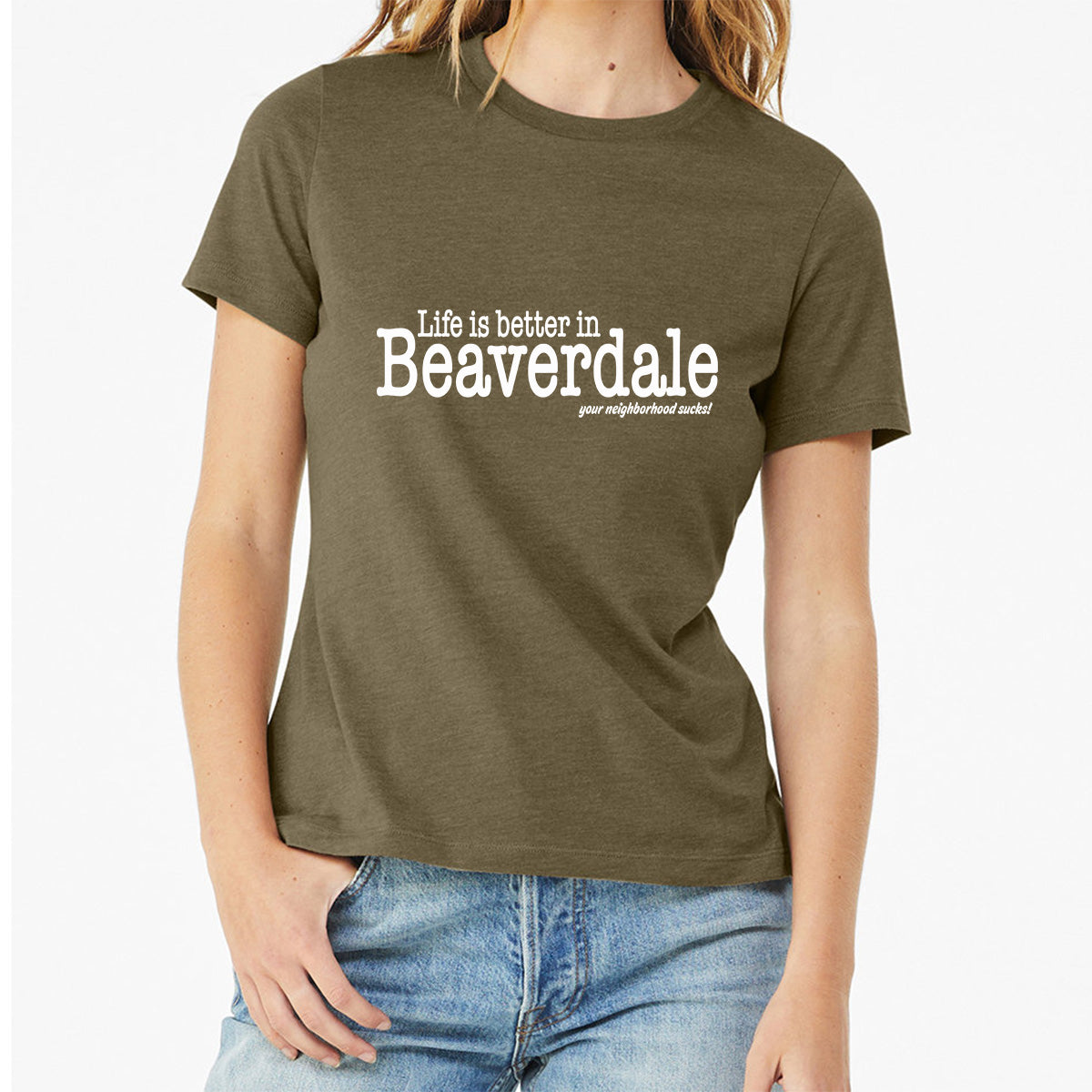 "Life is better in Beaverdale, your neighborhood sucks" - Ladies' Relaxed Heather CVC Short-Sleeve T-Shirt