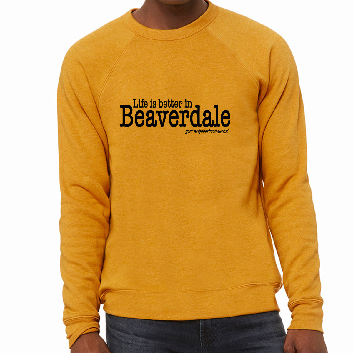 "Life is better in Beaverdale, your neighborhood sucks" - Unisex Sponge Fleece Crewneck Sweatshirt