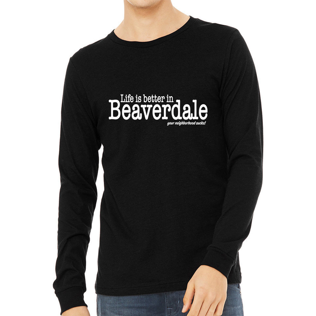 "Life is better in Beaverdale, your neighborhood sucks" - Unisex Heather CVC Long Sleeve T-Shirt