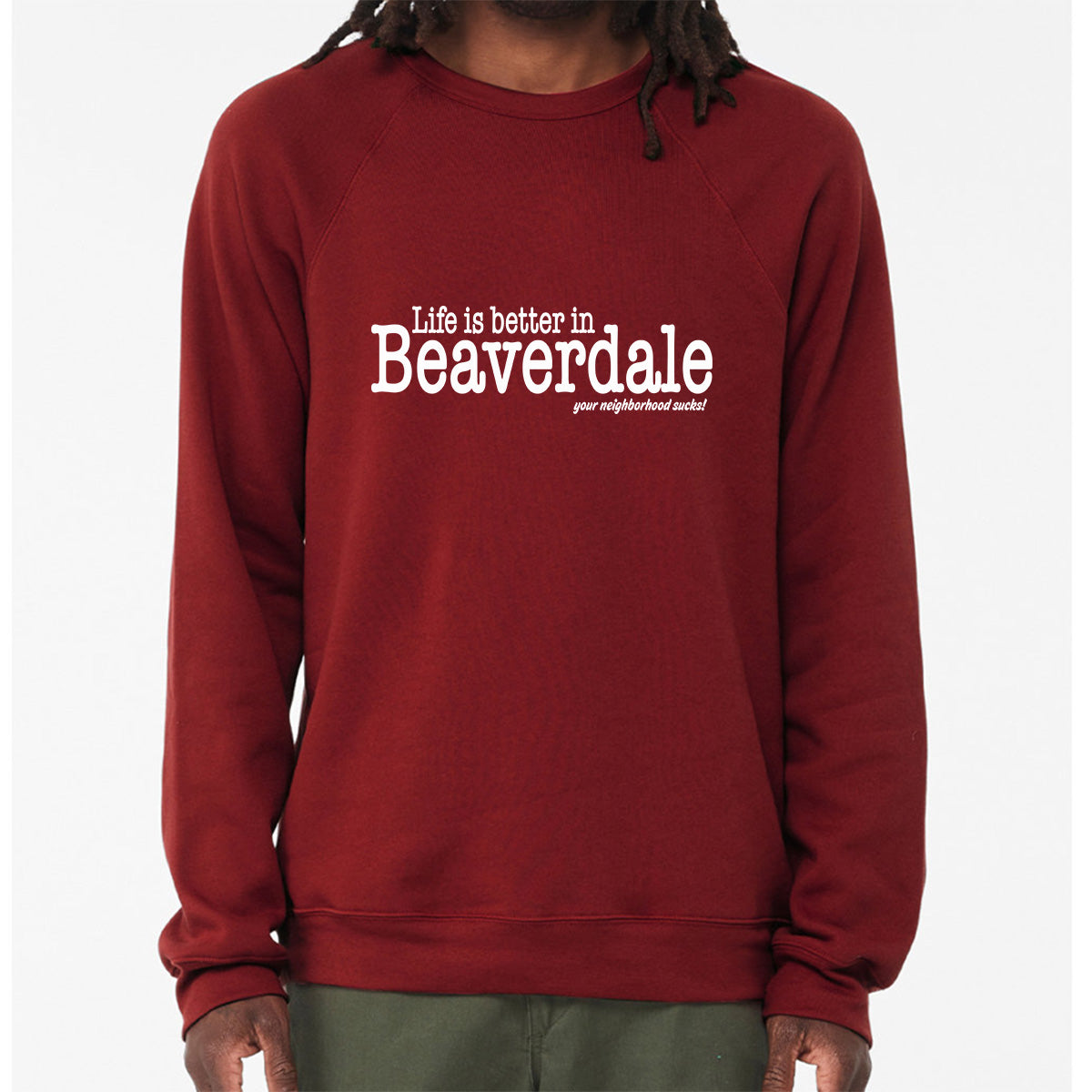 "Life is better in Beaverdale, your neighborhood sucks" - Unisex Sponge Fleece Crewneck Sweatshirt