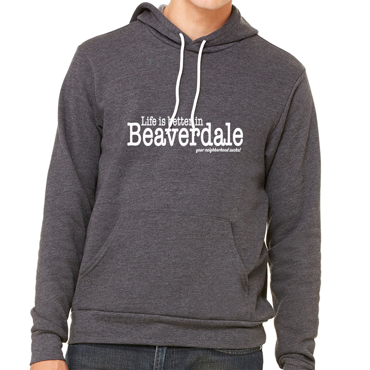 "Life is better in Beaverdale, your neighborhood sucks" - Unisex Sponge Fleece Pullover Hoodie