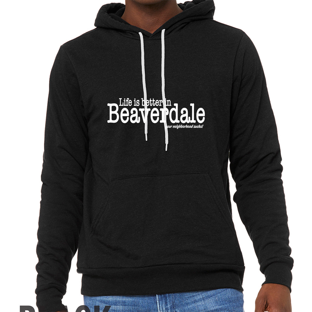 "Life is better in Beaverdale, your neighborhood sucks" - Unisex Sponge Fleece Pullover Hoodie