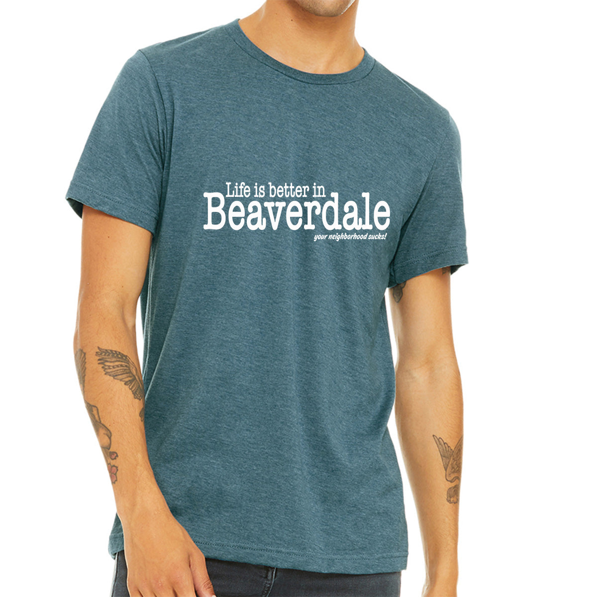 "Life is better in Beaverdale, your neighborhood sucks" - Unisex Heather CVC T-Shirt